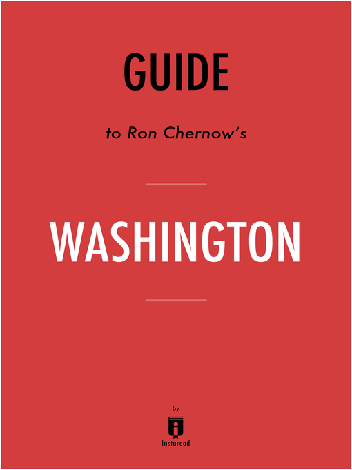 Title details for Summary of Washington by Ron Chernow by Instaread - Available